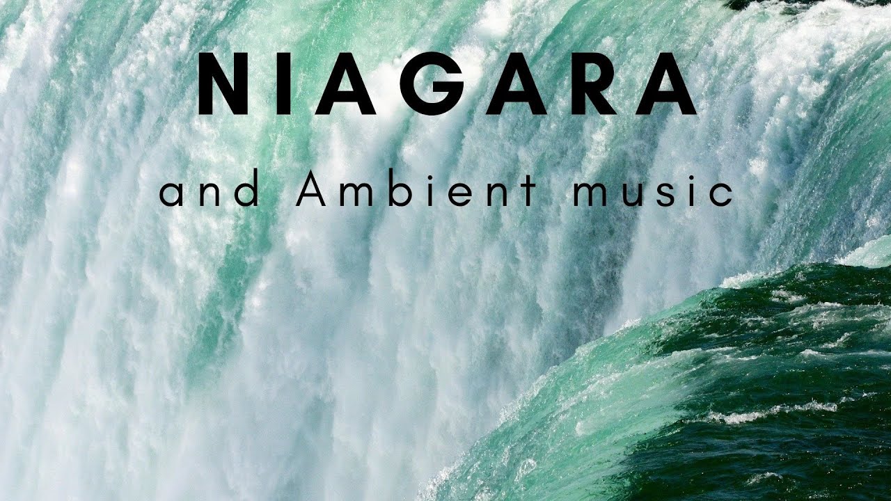 Niagara Falls | Relaxing Ambient Music | Meditation , Stress Relief Music