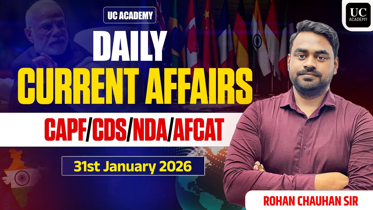 Daily Current Affairs 31st January 2026 | CAPF | CDS | NDA | AFCAT | UPSC 2026 | UC Academy