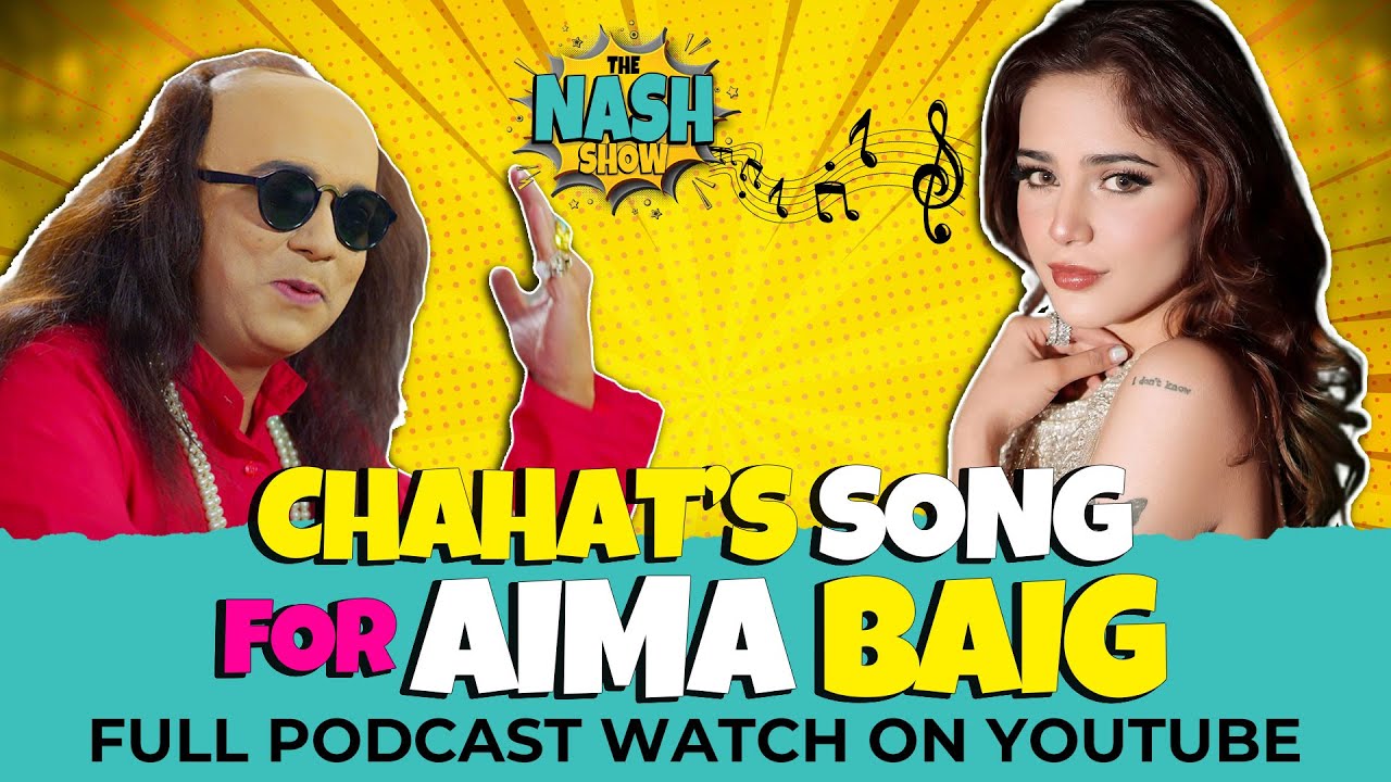 Chahat Fateh Ali Khan Song for Aima Baig | Comedy Sketch | Nashpati