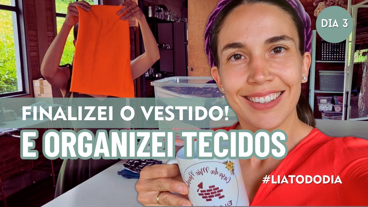 Terminei o vestido e organizei alguns tecidos I #Liatododia