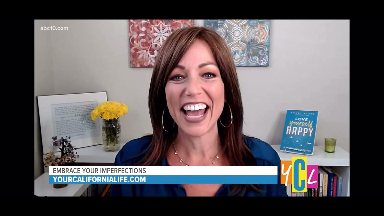 Embrace Your Imperfections - Your California Life (ABC10)