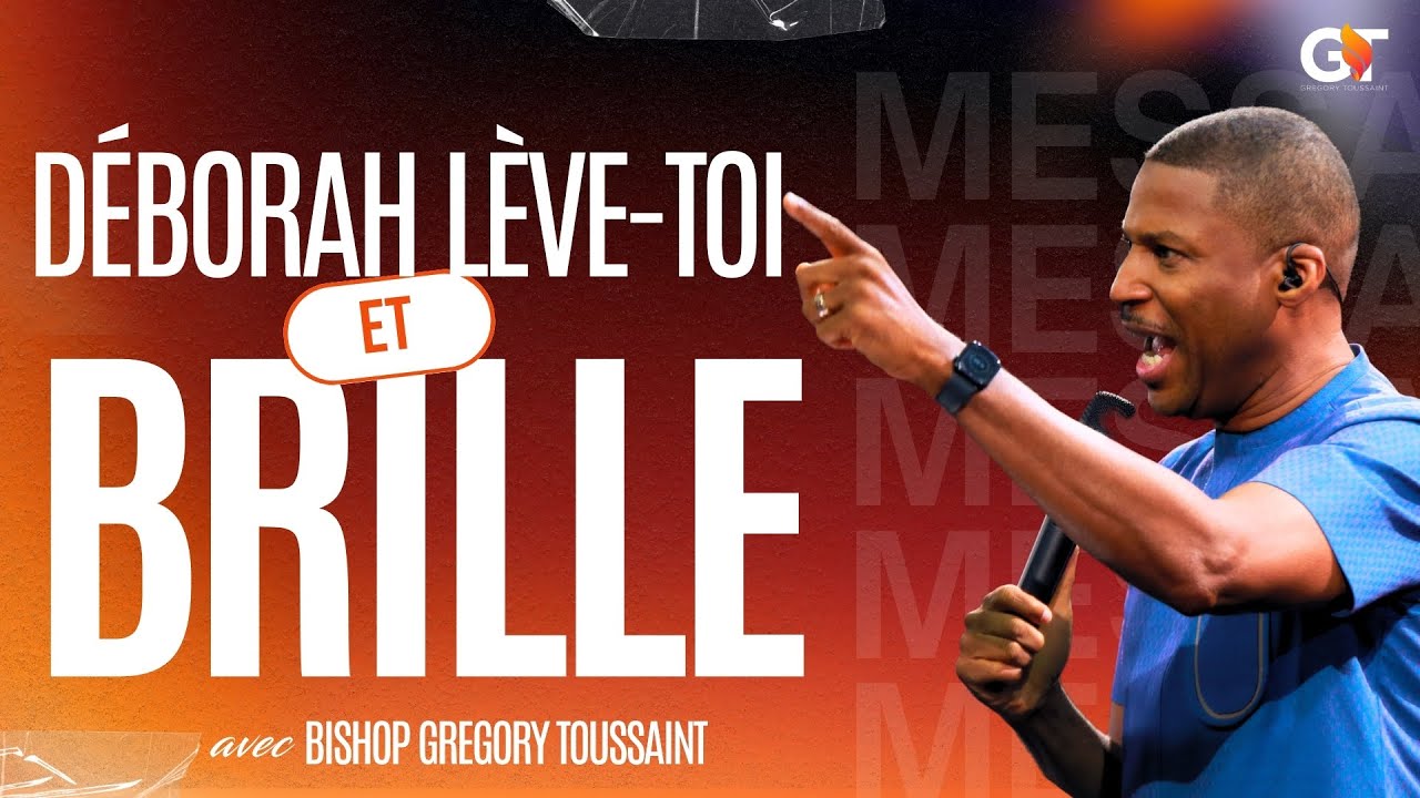 Déborah , Lève Toi Et Brille  | Bishop Gregory Toussaint | Message