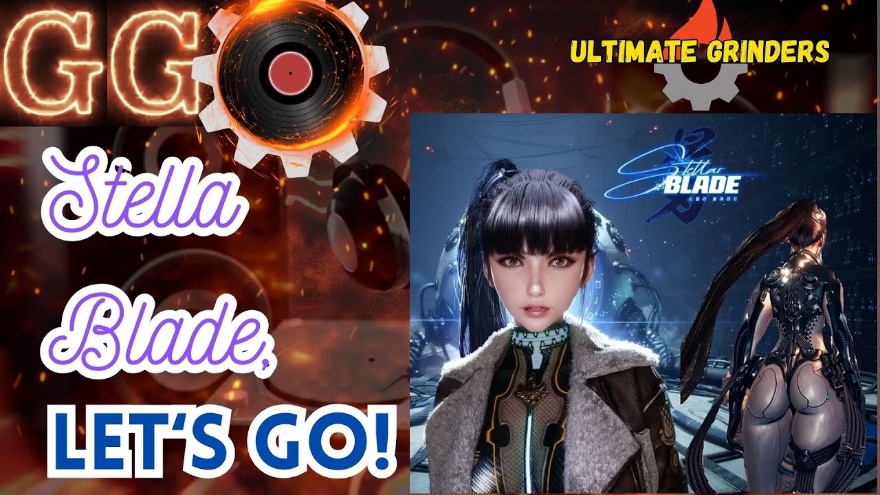 GGR: Stella Blade, Lets Go! #Stellablade
