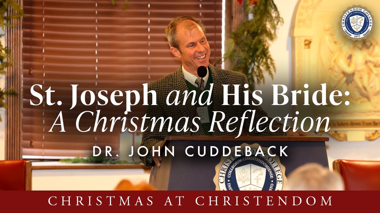 Dr. John Cuddeback: St  Joseph and His Bride, A Christmas Reflection | Christmas at Christendom