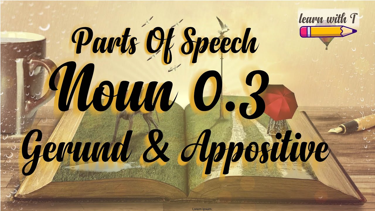 Parts Of Speech | Noun 0.3 |Gerund & Appositives|👨‍🎓🧠📕📗📔📚📜✏🖋🖊✒Learn English