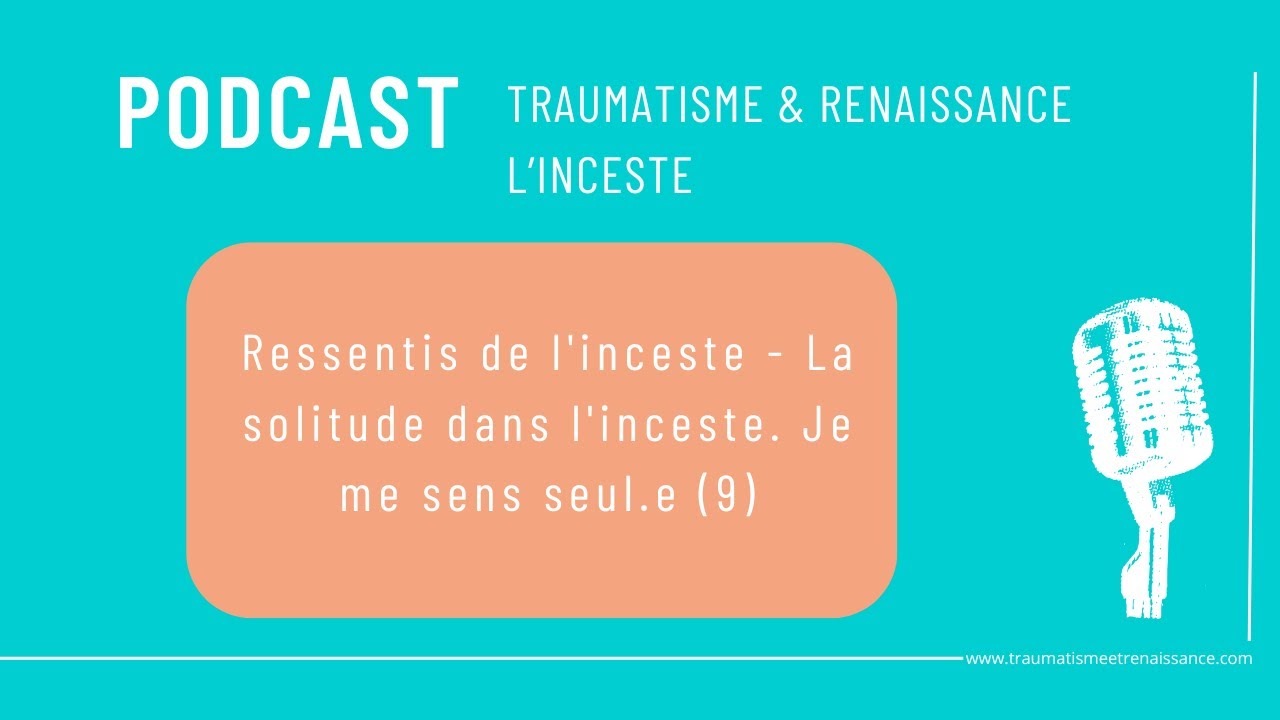 Ressentis de l'inceste - La solitude dans l'inceste. Je me sens seul.e (9)