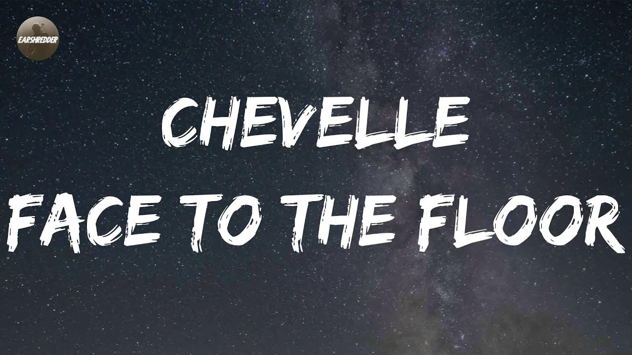 Chevelle - Face to the Floor (Lyrics)