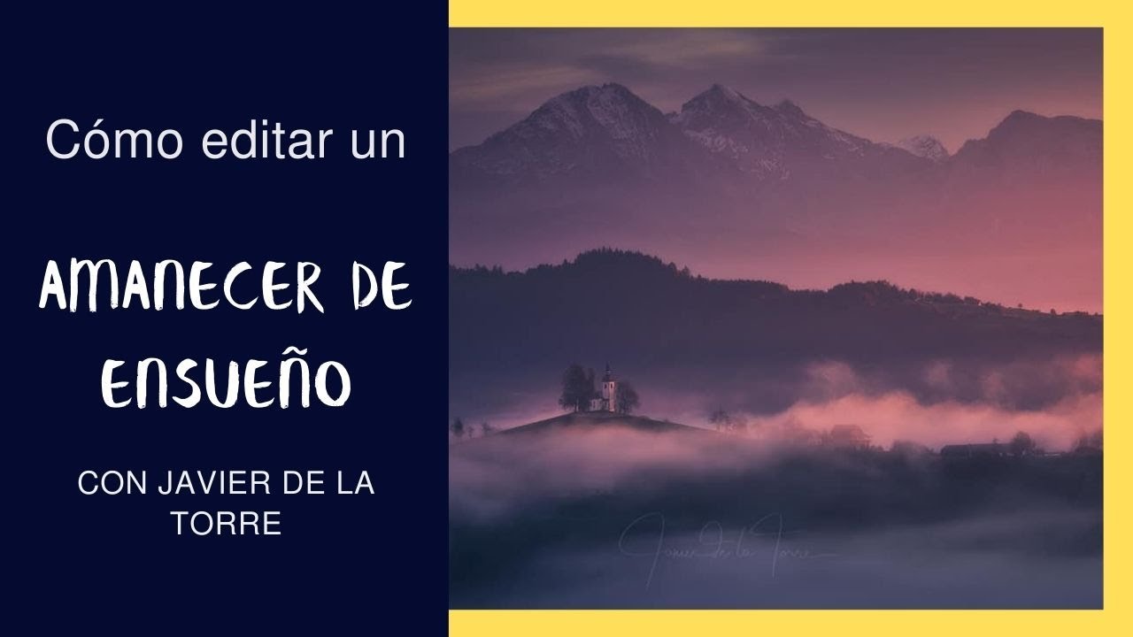 Editando un AMANECER de ensueño con Javier de la Torre