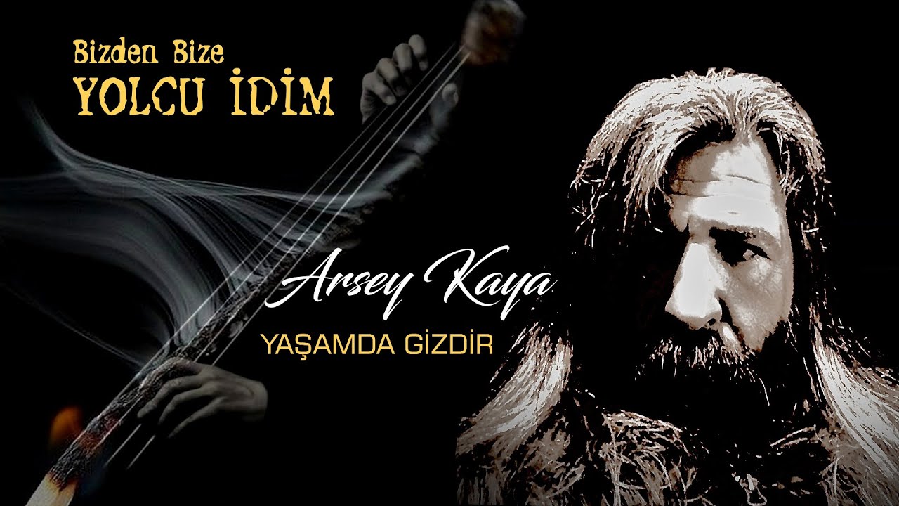 Arsey Kaya | Yaşamda Gizdir