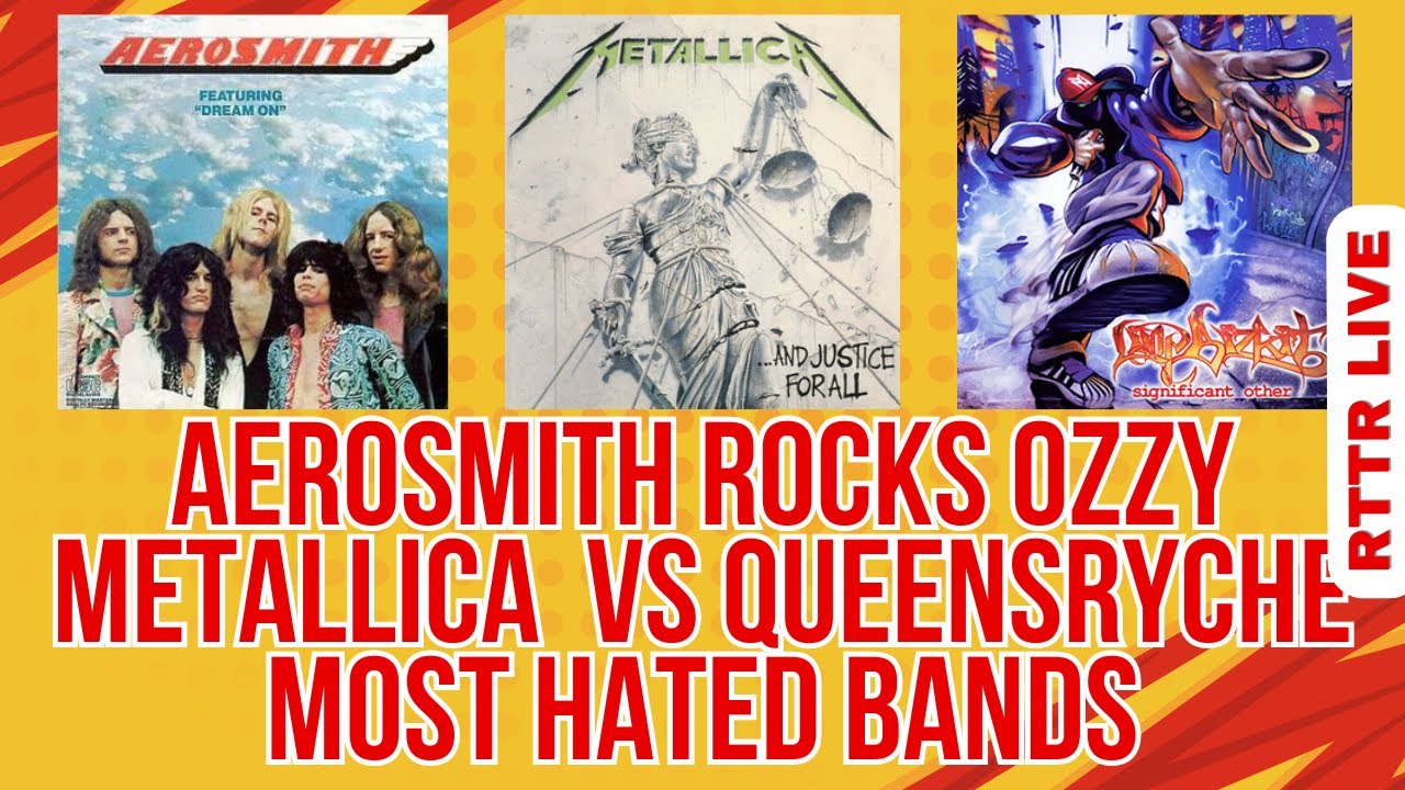 Aerosmith Rocks Ozzy, Metallica vs Queensryche, Most Hated & Overrated Bands