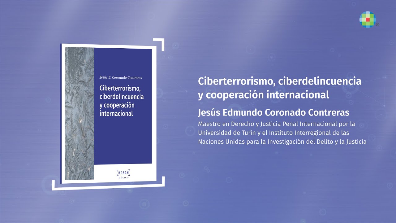 Ciberterrorismo, ciberdelincuencia y cooperaci&oacute;n internacional | Jes&uacute;s Edmundo Coronado Contreras