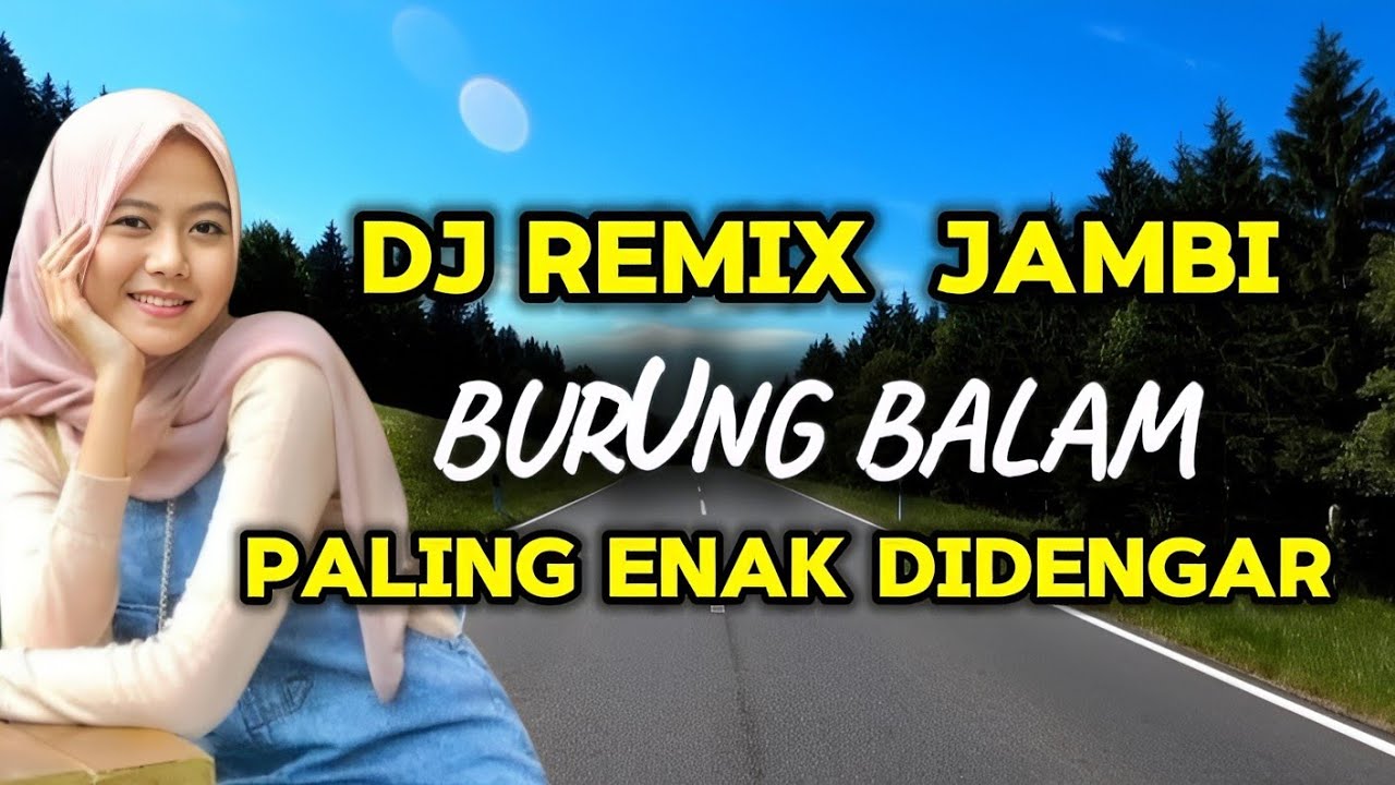 DJ REMIX JAMBI BURUNG BALAM ENAK DIDENGAR