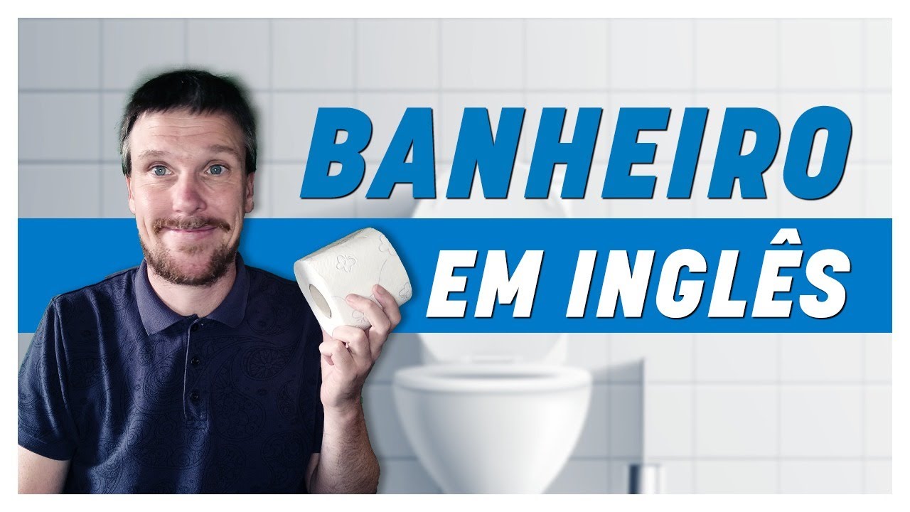 Banheiro em inglês - Qual palavra usar em cada situação