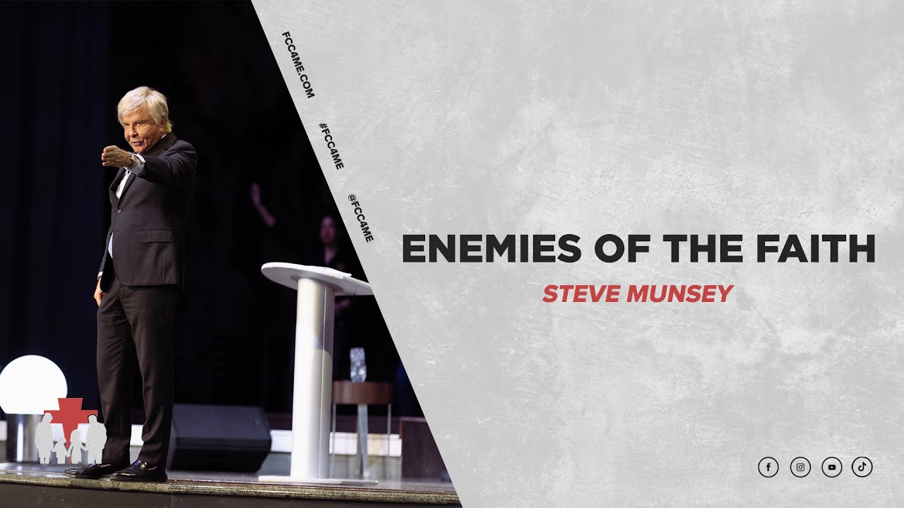 Enemies of the Faith | Pastor Steve Munsey