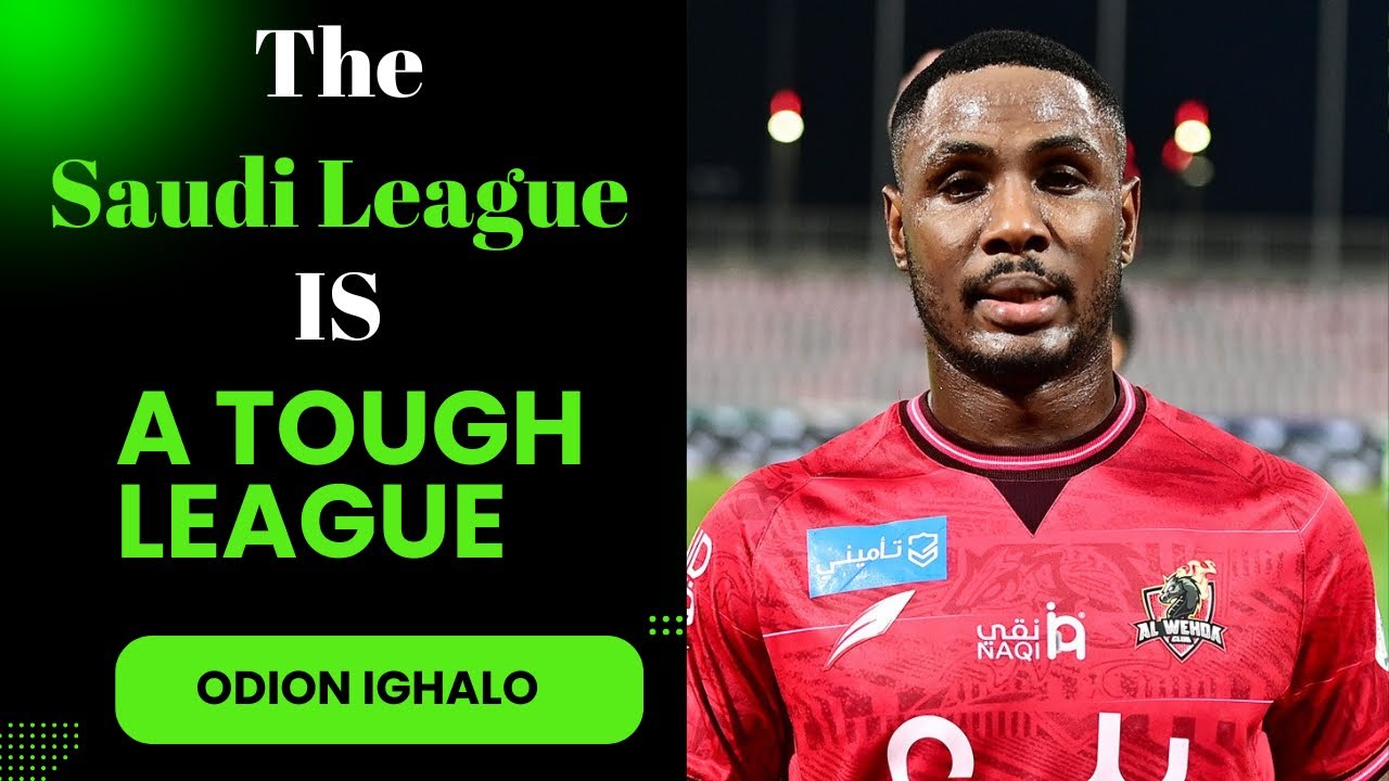 A Ride With Ighalo- The Saudi Arabian League Is Very Tough- Odion Ighalo