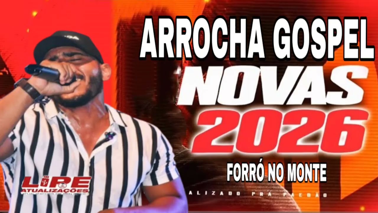 ARROCHA GOSPEL 2026 FORR&Oacute; NO MONTE REPERT&Oacute;RIO NOVO ATUALIZADO 