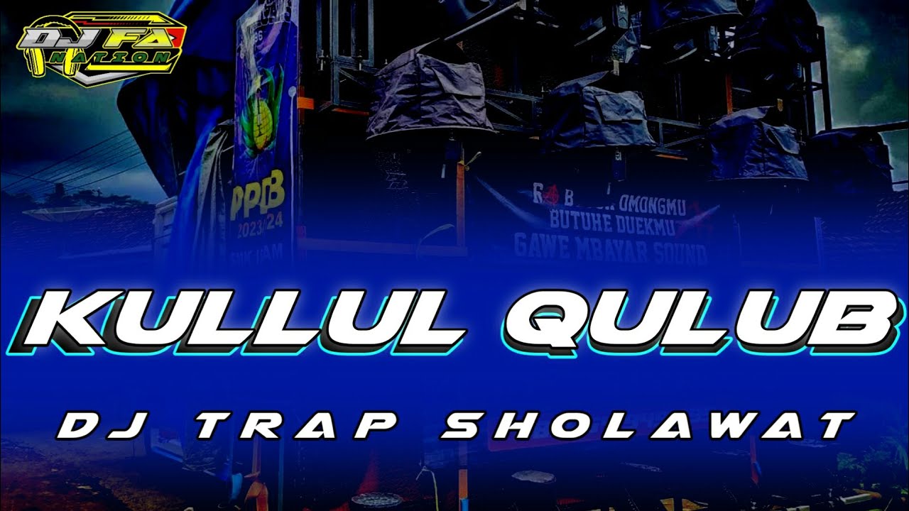 DJ Trap Sholawat Kullul Qulub Bass Ora Penak By FA Nation