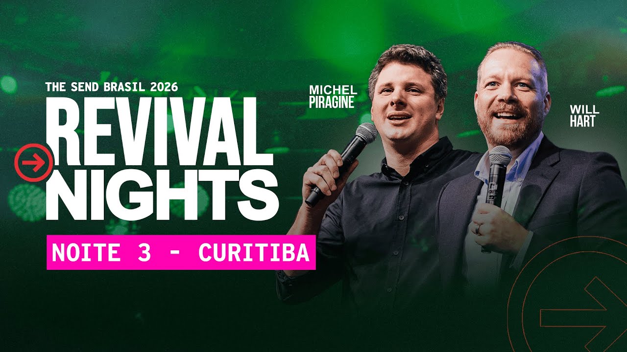 MICHEL PIRAGINE & WILL HART | REVIVAL NIGHT #3 | THE SEND BRASIL