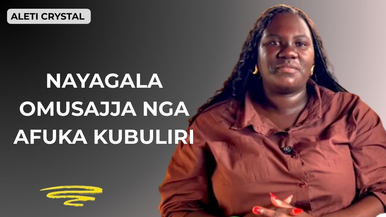 Aleti Crystal: Nakuba Omusajja Lwa Kunfukira Kubuliri 