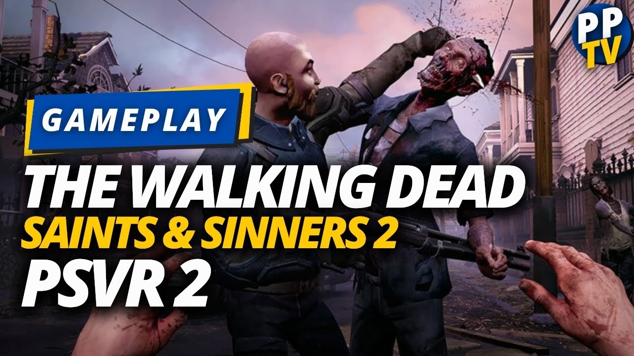 One Hour of The Walking Dead Saints & Sinners 2 PSVR 2 Gameplay