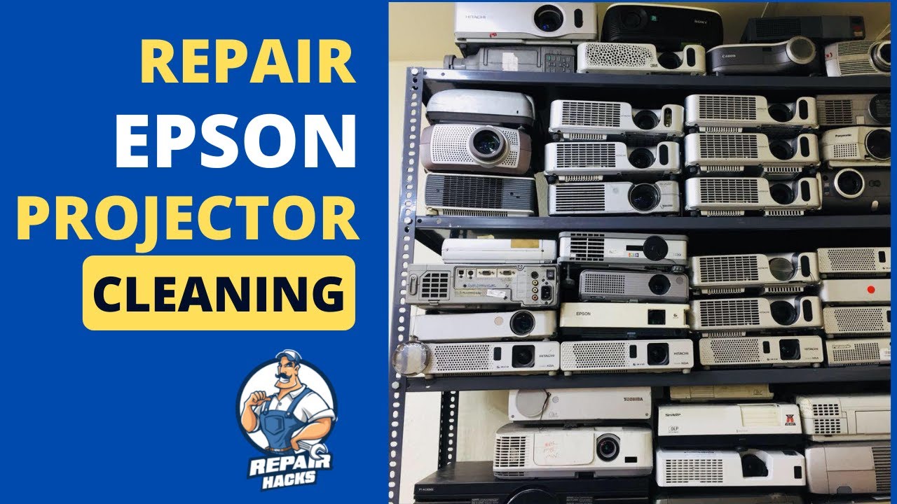 Epson Projector Cleaning and Restoration - Repair Hacks