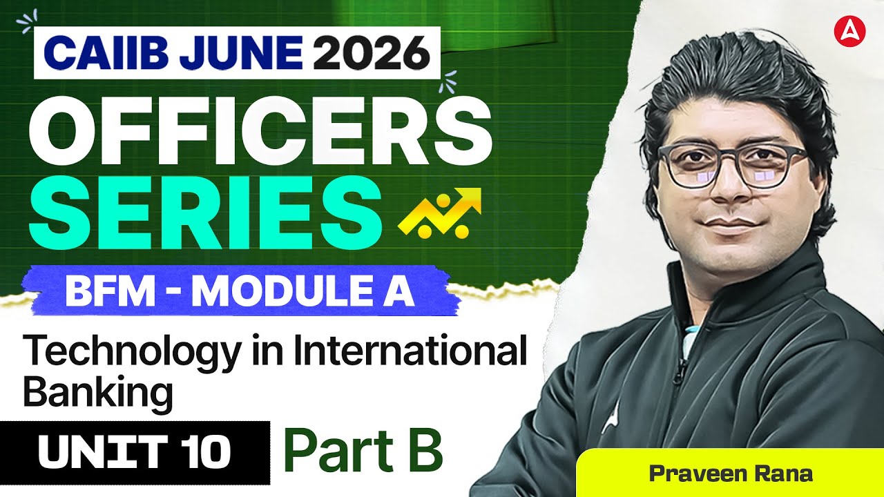 CAIIB BFM 2026 | BFM Module A UNIT 10 | Technology in International Banking Part B | Praveen Rana