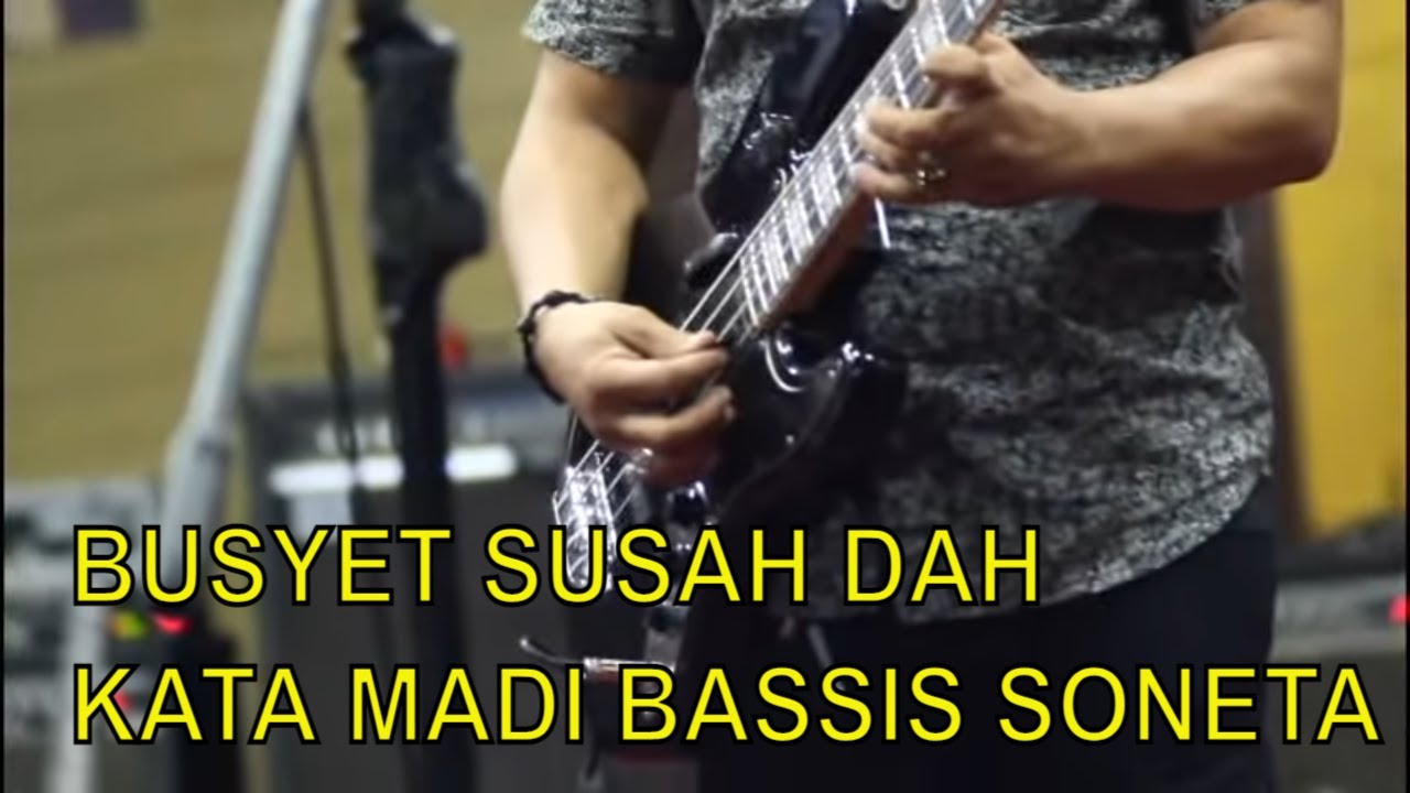BUSYET "SUSAH YAH?" KATA MADI BASSIST SONETA  ketika latihan 3 Maret 2018