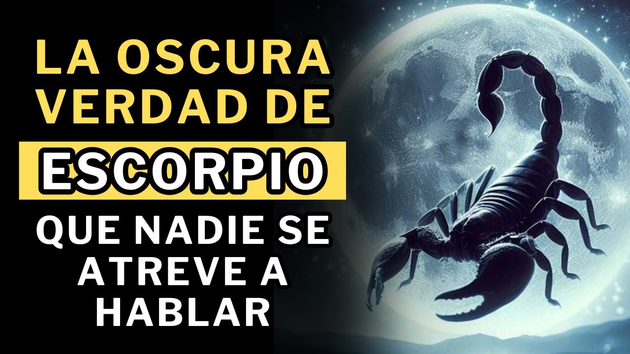 El LADO M&Aacute;S OSCURO de ESCORPIO. 7 cosas que Nadie Se Atreve a Decir