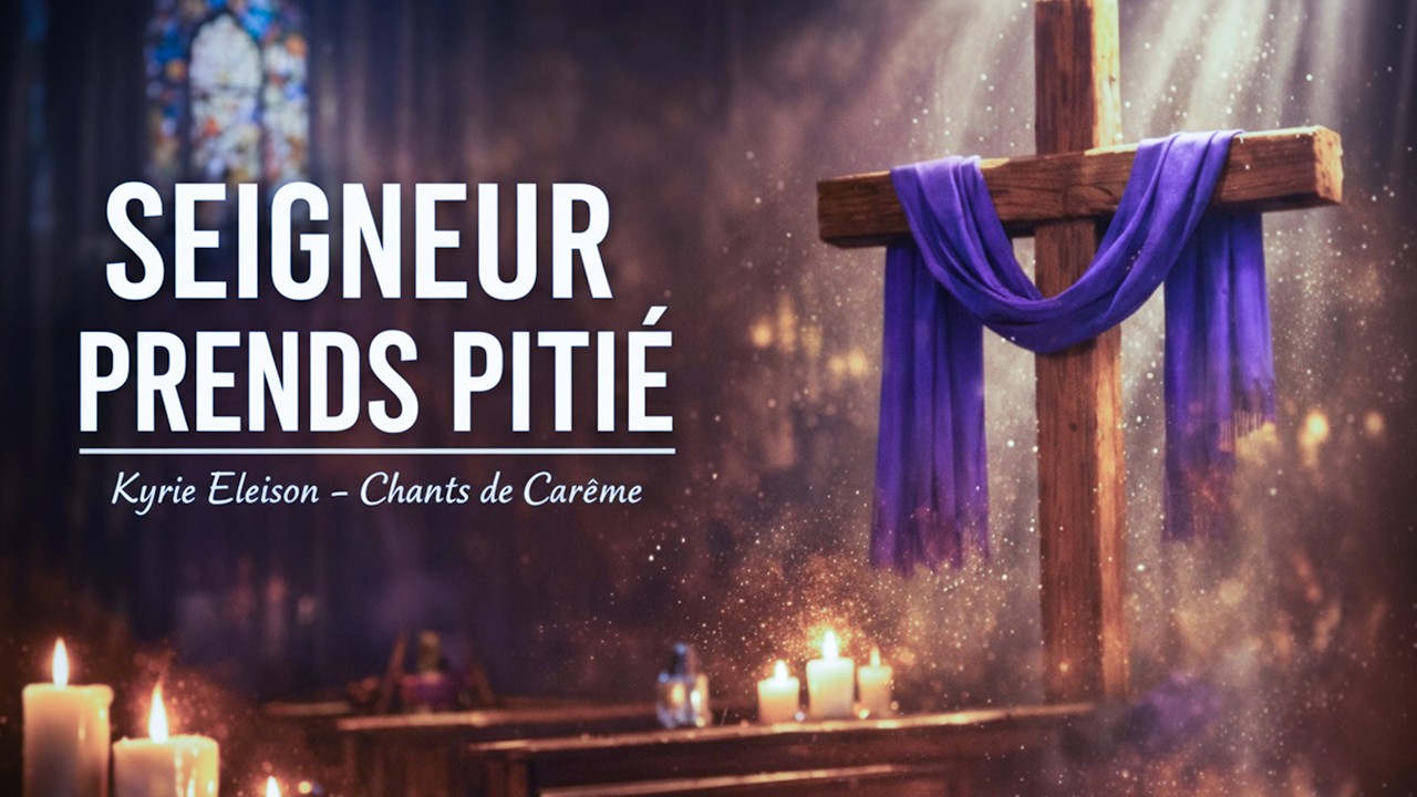 Kyrie Eleison – 5 Chants de Carême pour implorer la miséricorde de Dieu