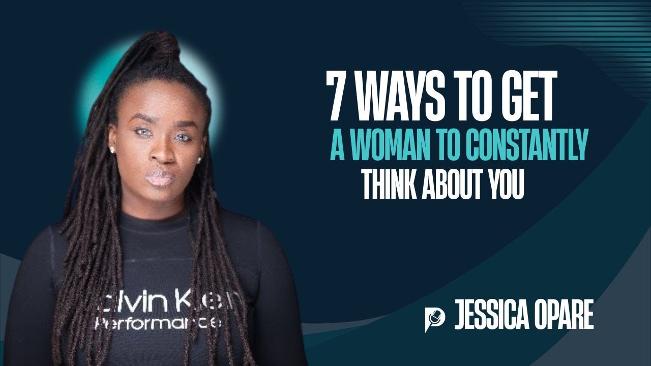 7 ways to get a woman to constantly think about you | Mind Talks By Jessica