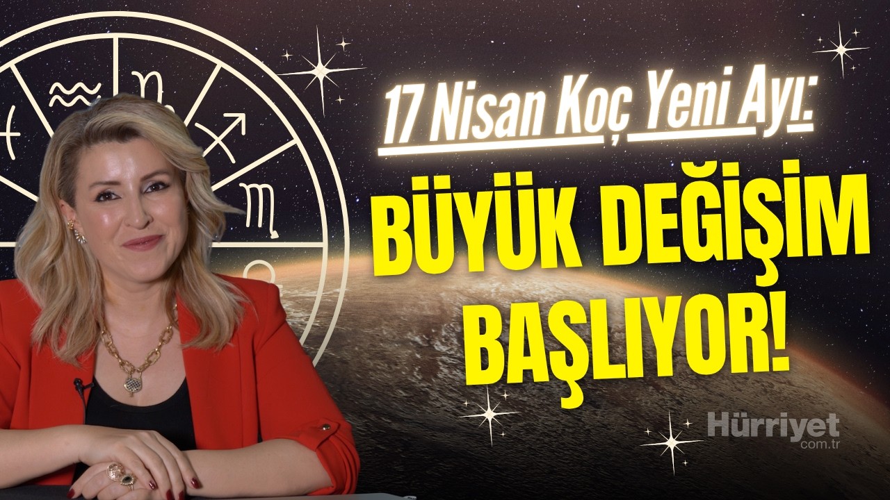 Hayatınız Değişiyor! 17 Nisan Ko&ccedil; Yeni Ayı Hangi Burcu Nasıl Etkileyecek | Ayg&uuml;l Aydın
