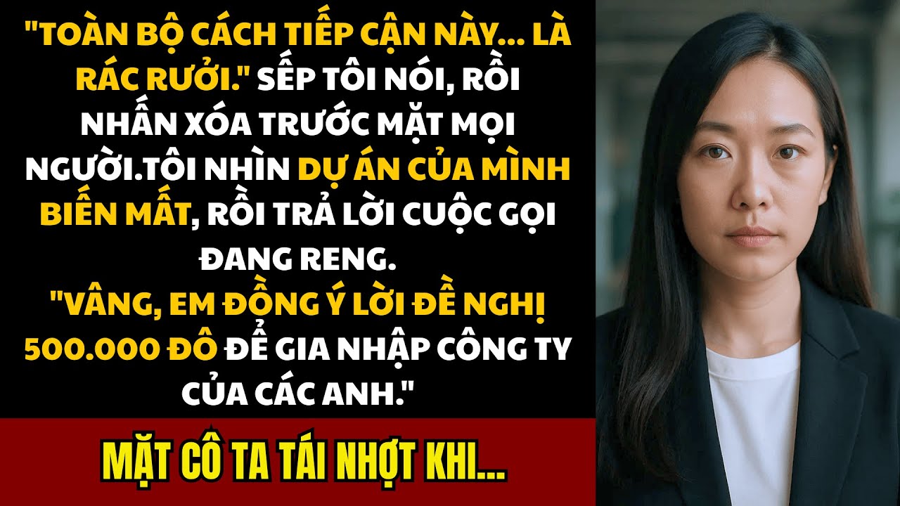 Bị Sếp Xóa Sạch Công Sức Làm 1 Năm, 30 Giây Sau Đối Thủ Gọi Đến Và Cái Kết Khiến Bà 'Trắng Mắt Ra'
