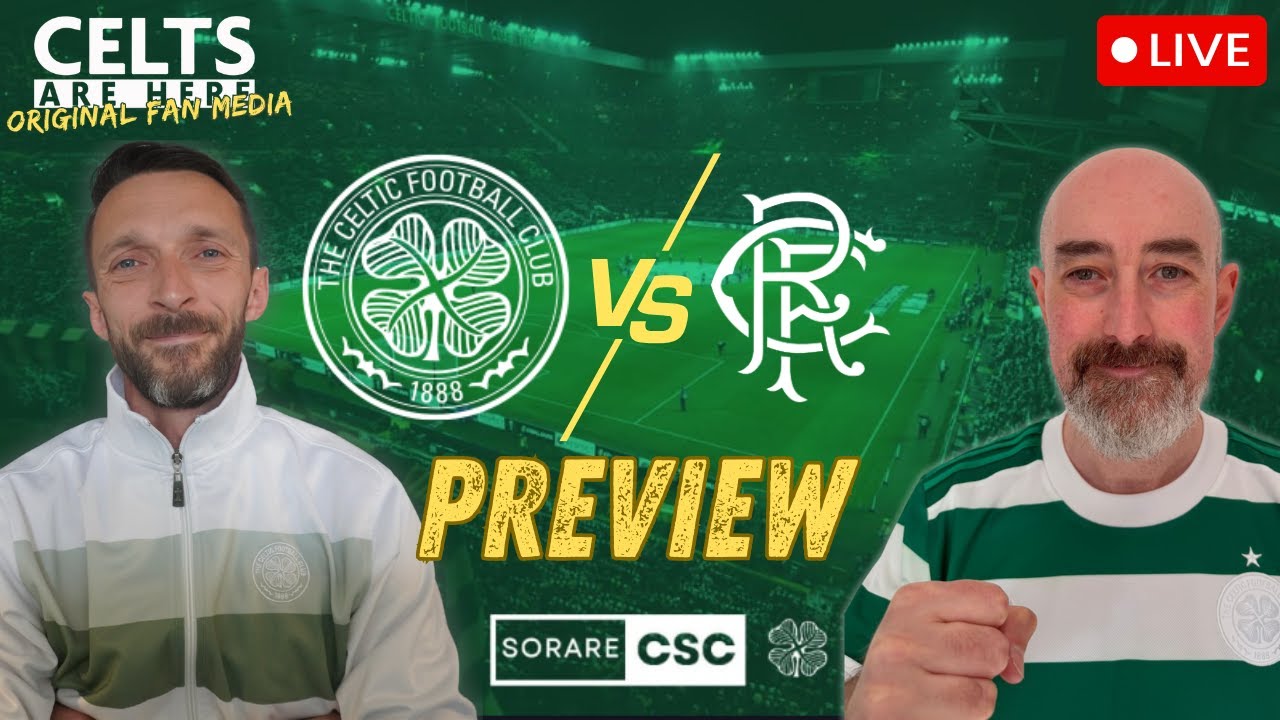 CELTIC Face Rangers In HUGE Derby Clash | Preview & Analysis SCSC