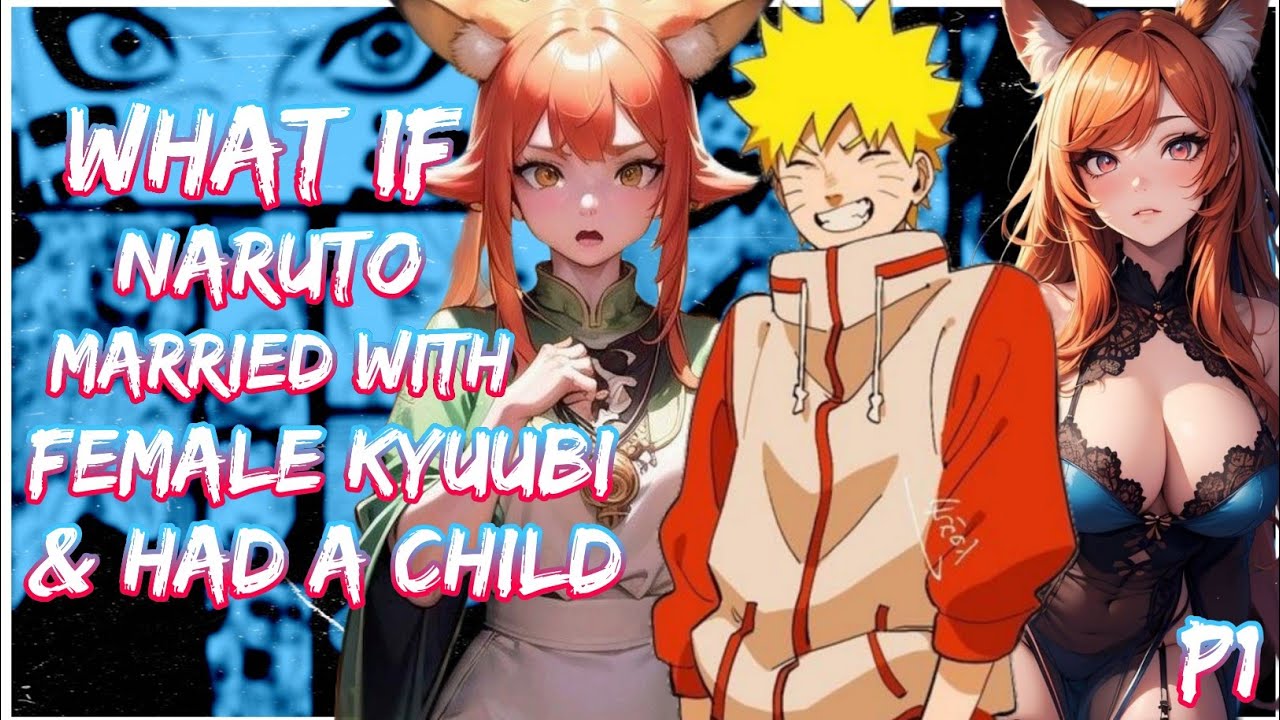 What if Naruto Married with Female Kyuubi and had a Child | Movje