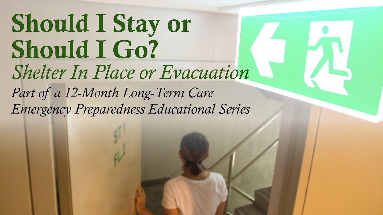 Long-Term Care Emergency Preparedness Educational Series: Should I Stay or Should I Go?