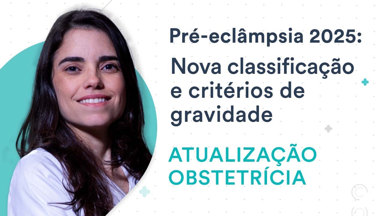 Pré-eclâmpsia 2025: Nova classificação de gravidade - Atualização em Obstetrícia