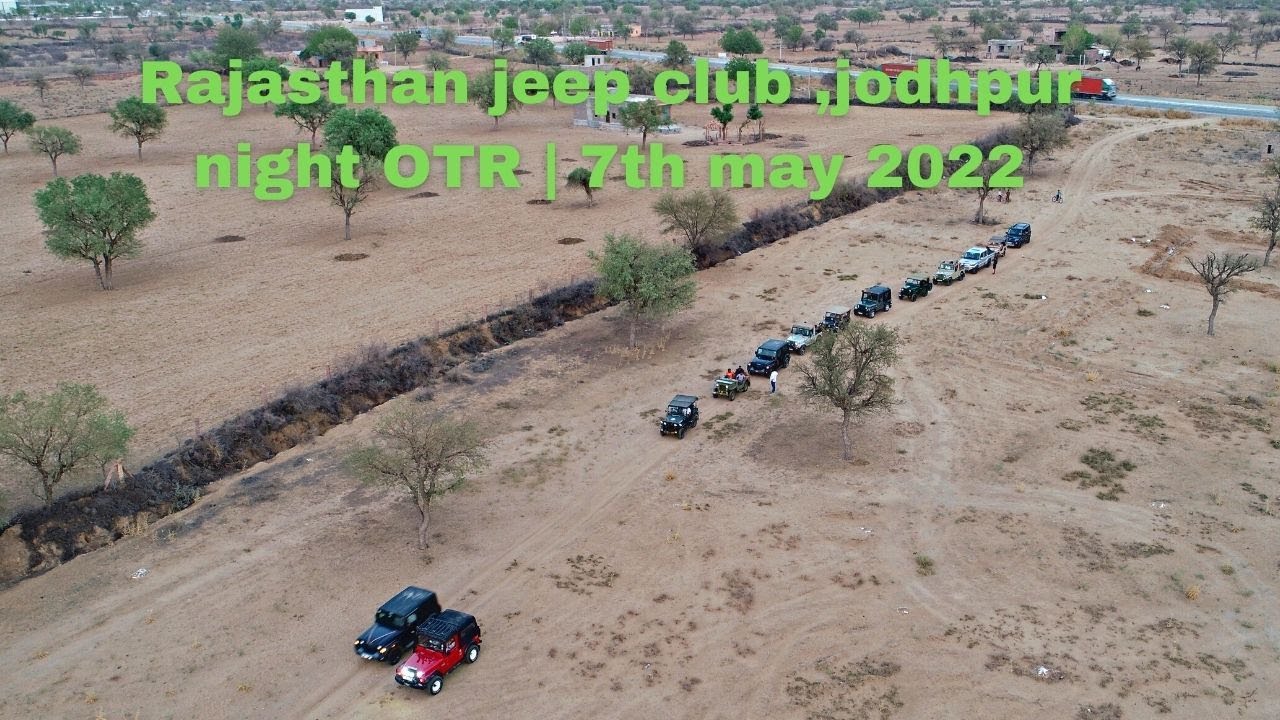 Rajasthan jeep club ,jodhpur night OTR | 7th may 2022 | explore new trails