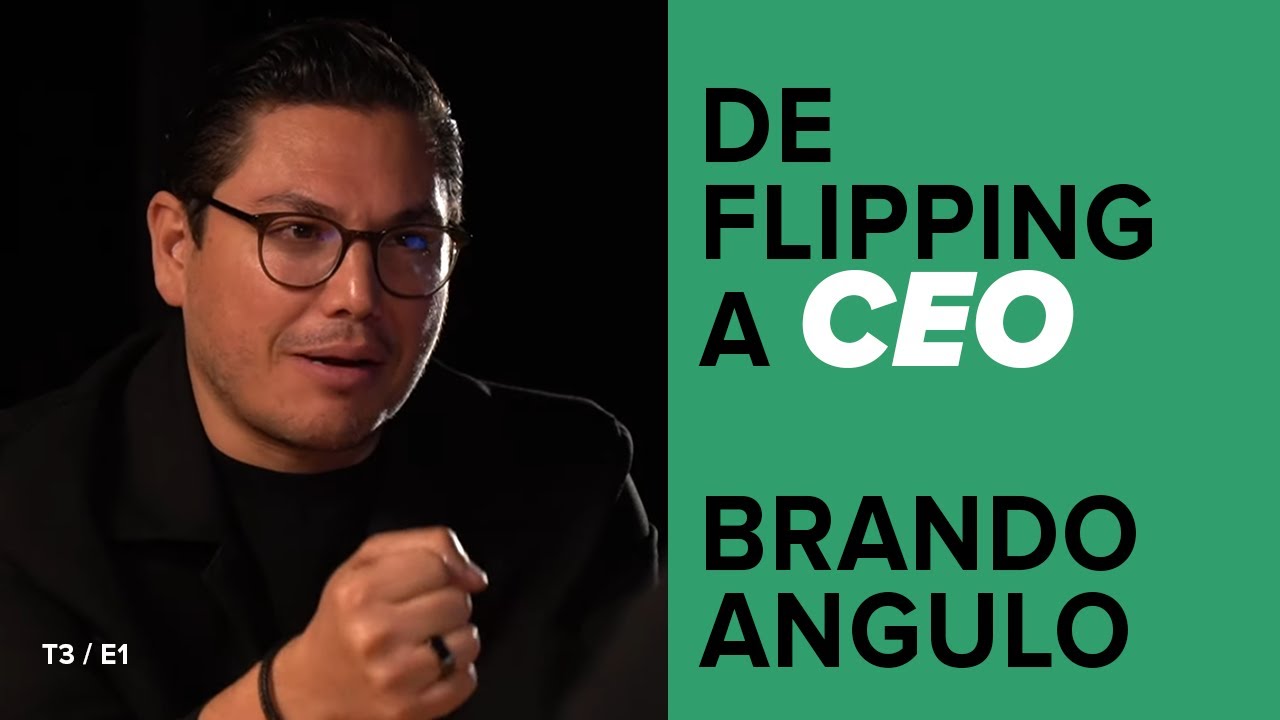 De flipping a CEO Inmobiliario: Brando Angulo