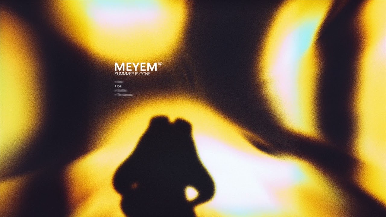MEYEM - Lyju [SUMMER IS GONE 2/4]