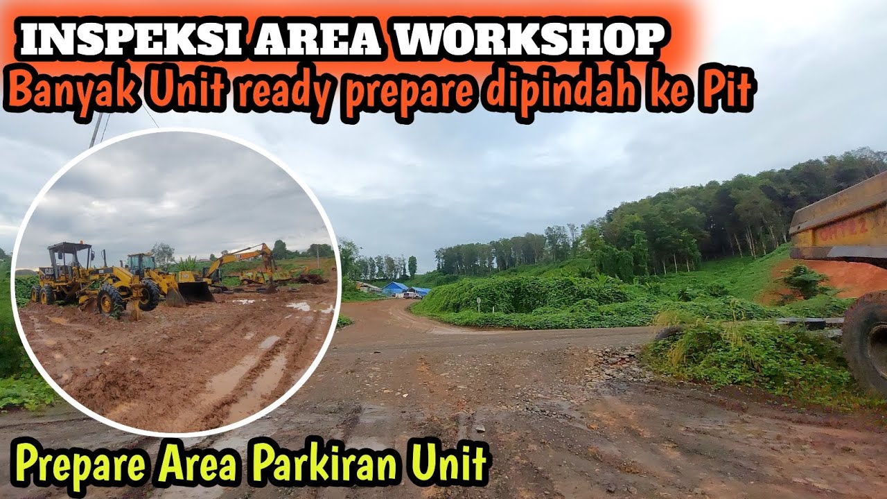 VLOG INSPEKSI AREA WORKSHOP BANYAK UNIT READY SIAP DI PINDAH KE PIT