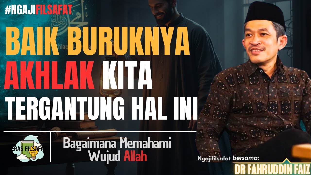 Baik Buruknya AKHLAK kita tergantung ini - Dr Fahruddin Faiz - Ngajifilsafat