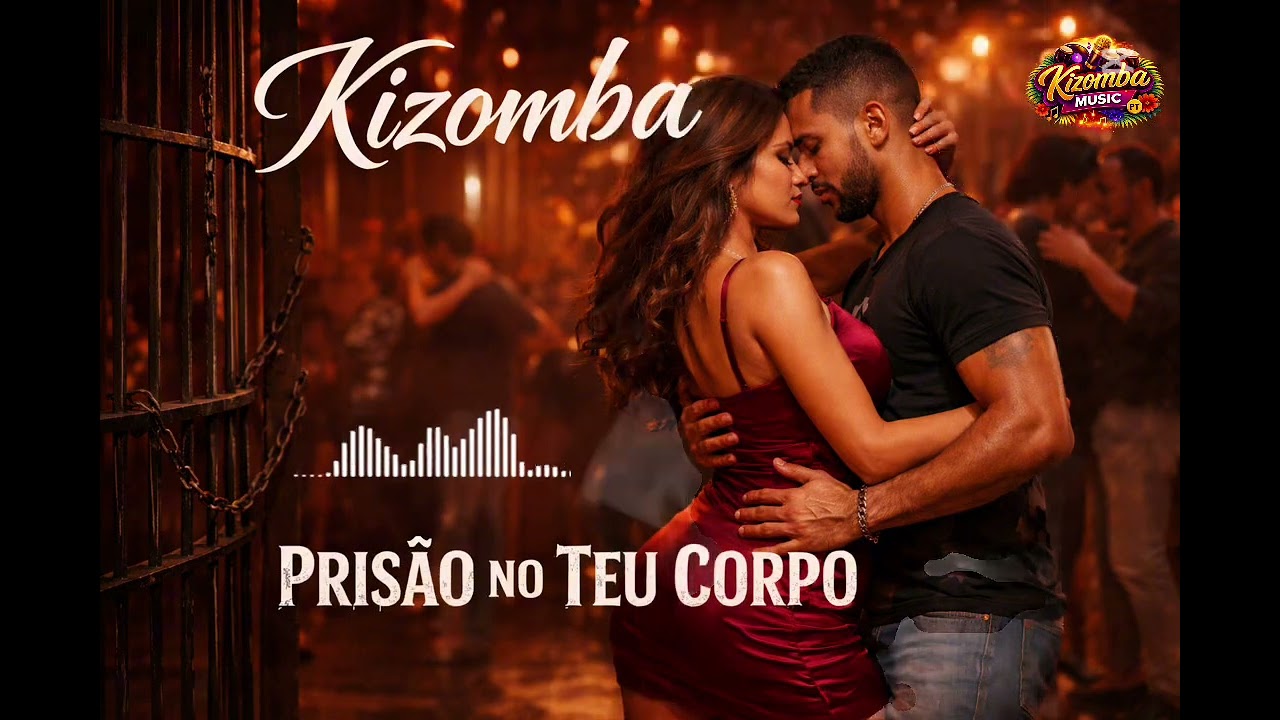 kizomba Prisão do teu corpo 2026🇨🇻🇵🇹🇲🇿🇧🇷🇦🇴
