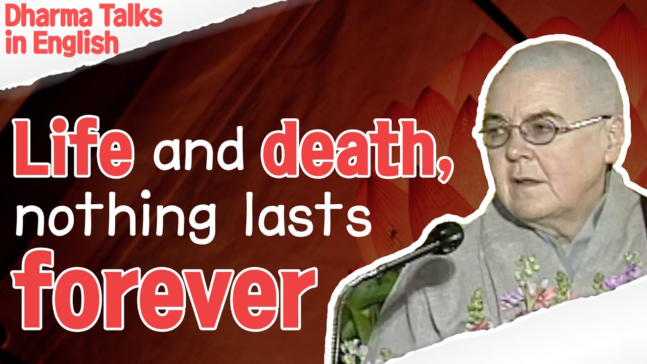 Life and death, nothing lasts forever [Dharma Talks in English 1]
