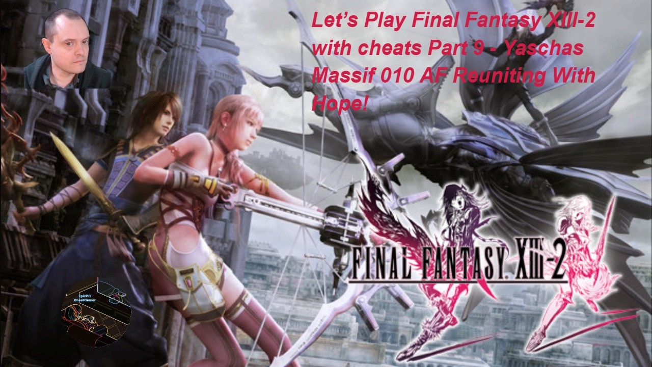 Let’s Play Final Fantasy XIII-2 with cheats Part 9 - Yaschas Massif 010 AF Reuniting With Hope!