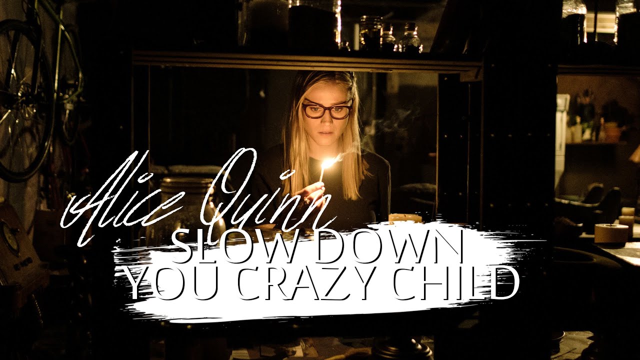 Alice Quinn | Slow Down You Crazy Child
