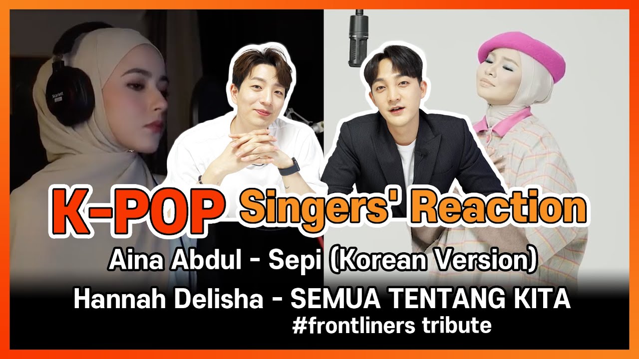 K-Pop singers' reaction Aina Abdul - Sepi, Hannah Delisha -SEMUA TENTANG KITA |Reaction Koreans|EP15