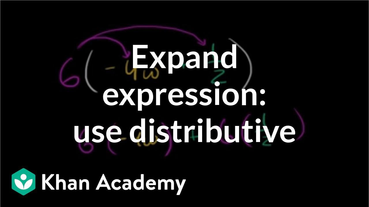 How to expand an expressions using the distributive property | Algebra I | Khan Academy