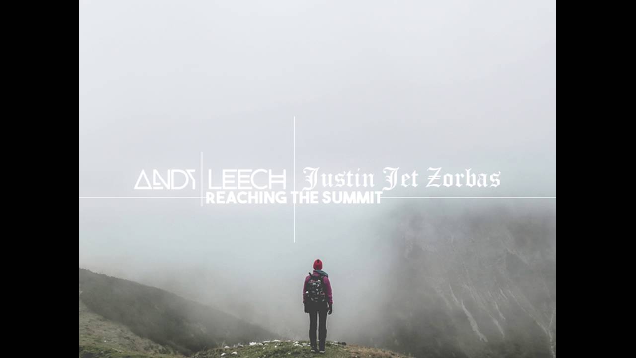 Andy Leech x Justin Jet Zorbas - Reaching The Summit