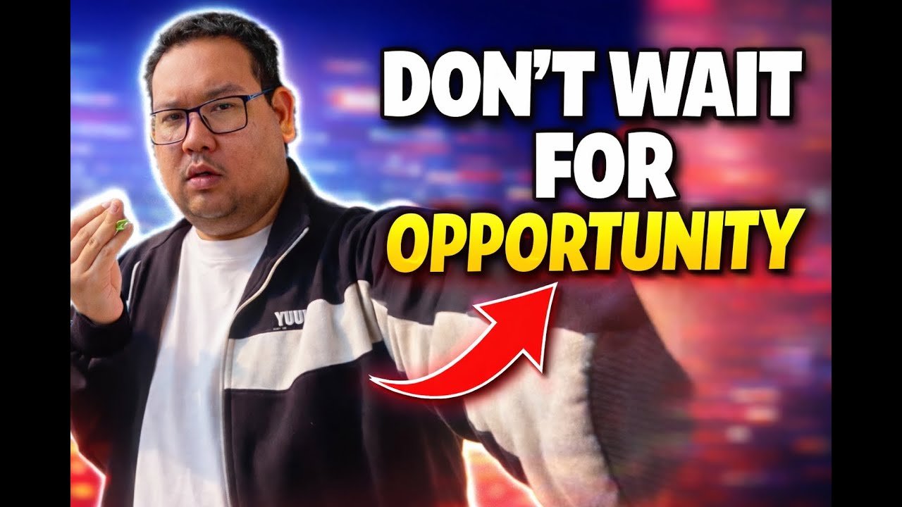 Don’t Wait for Opportunity – CREATE It