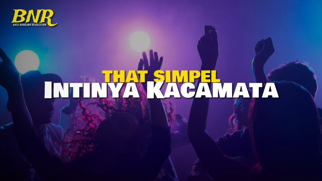 PARTY  NIGHT DJ KANCINGAN || INTINYA KACAMATA (That Simple) EPANG RMXR